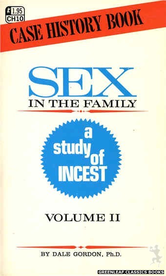 Case History CH10 - Sex In The Family: A Study Of Incest Vol. II by Dale Gordon, Ph. D., cover art by Text Only (1972)