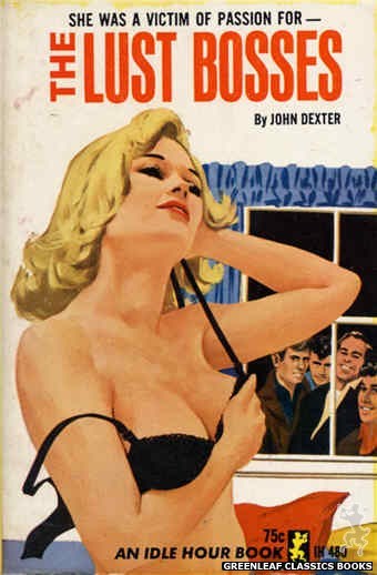 Idle Hour IH480 - The Lust Bosses by John Dexter, cover art by Darrel Millsap (1966)