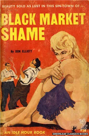 Idle Hour IH419 - Black Market Shame by Don Elliott, cover art by Unknown (1964)